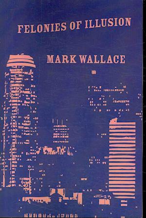 Cover for Mark Wallace · Felonies of Illusion (Paperback Book) (2008)