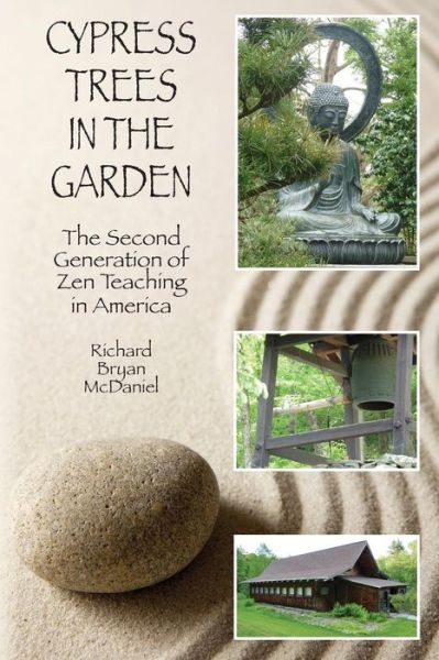 Cover for Richard Bryan Mcdaniel · Cypress Trees in the Garden: the Second Generation of Zen Teaching in America (Paperback Book) (2015)