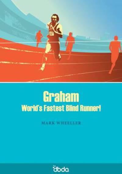 Cover for Mark Wheeller · Graham: World's Fastest Blind Runner! (Paperback Book) (2008)