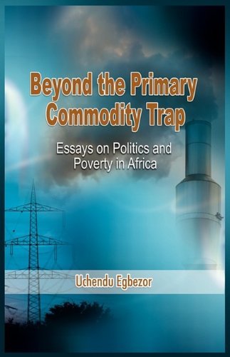 Cover for Uchendu Egbezor · Beyond the Primary Commodity Trap: Essays on Politics and Poverty in Africa (Taschenbuch) (2009)