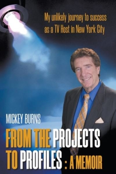 Cover for Mickey Burns · From The Projects to Profiles: A Memoir (Paperback Book) (2019)
