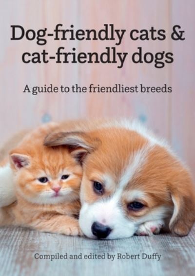 Cover for Dog-friendly cats &amp; cat-friendly dogs: A guide to the friendliest breeds (Paperback Book) (2020)