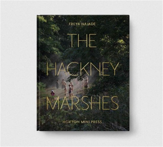 Cover for Freya Najade · The Hackney Marshes (Hardcover Book) (2022)