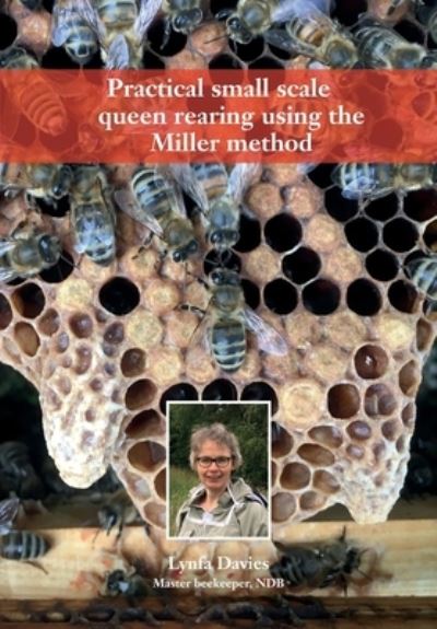 Cover for Lynfa Davies · Practical small scale queen rearing using the Miller method (Pocketbok) (2022)