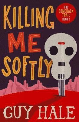 Cover for Guy Hale · Killing Me Softly - The Comeback Trail (Taschenbuch) (2022)
