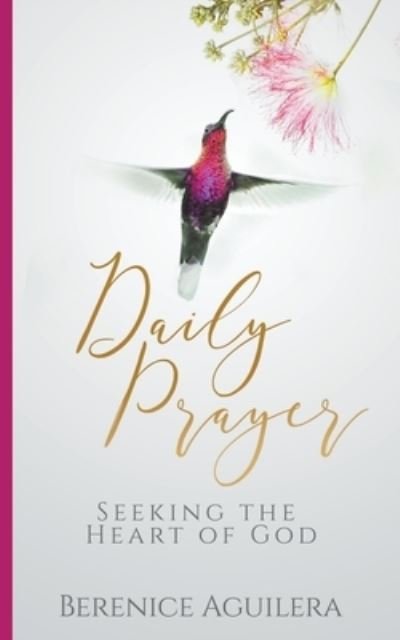 Cover for Berenice Aguilera · Daily Prayer Seeking the Heart of God (Paperback Book) (2022)