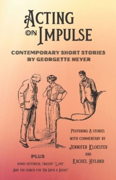Acting on Impulse - Contemporary Short Stories by Georgette Heyer - Georgette Heyer - Bücher - Overlord Publishing - 9781925770261 - 15. August 2019