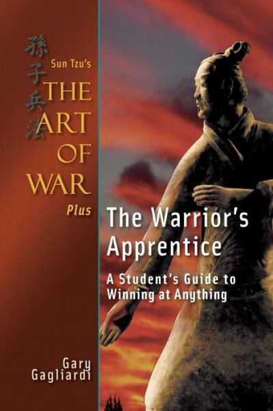 Cover for Sun Tzu · Sun Tzu's the Art of War Plus the Warrior's Apprentice: a Student's Guide to  Winning at Anything (Pocketbok) [Third edition] (2014)