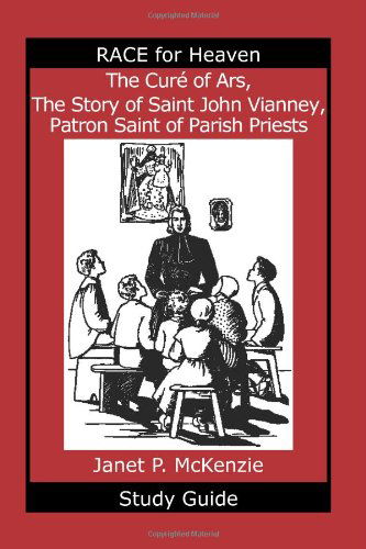 Cover for Janet P. Mckenzie · The Cur of Ars, the Story of Saint John Vianney, Patron Saint of Parish Priests Study Guide (Paperback Book) (2009)