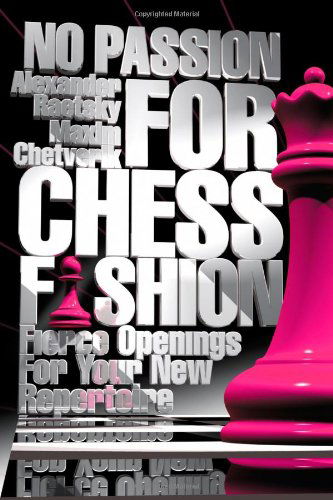 Cover for Maxim Chetverik · No Passion for Chess Fashion: Fierce Openings for Your New Repertoire (Paperback Book) (2011)