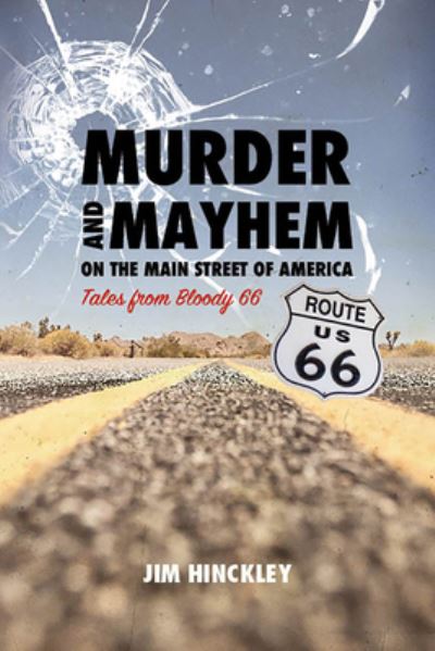 Murder and Mayhem on the Main Street of America - Jim Hinckley - Kirjat - Rio Nuevo Publishers - 9781940322261 - keskiviikko 28. elokuuta 2019