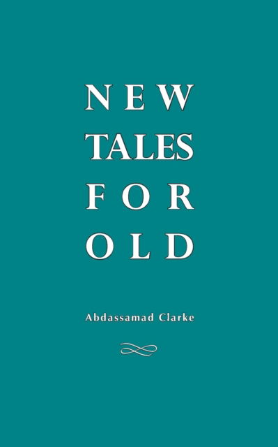 Cover for Abdassamad Clarke · New Tales For Old (Paperback Book) (2016)