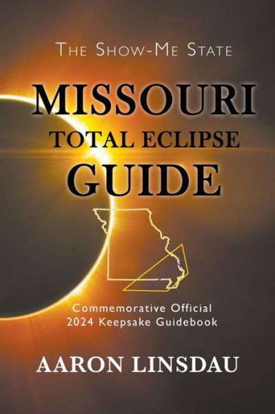 Cover for Aaron Linsdau · Missouri Total Eclipse Guide: Official Commemorative 2024 Keepsake Guidebook - 2024 Total Eclipse State Guide (Taschenbuch) (2019)