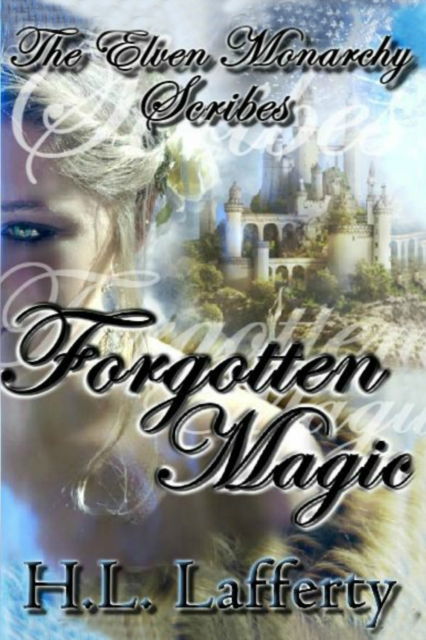 Cover for Heather Lafferty · Forgotten Magic - The Elven Monarchy Scribes (Paperback Book) (2018)