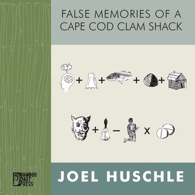 Cover for Joel Huschle · False Memories of a Cape Cod Clam Shack (Paperback Book) (2021)