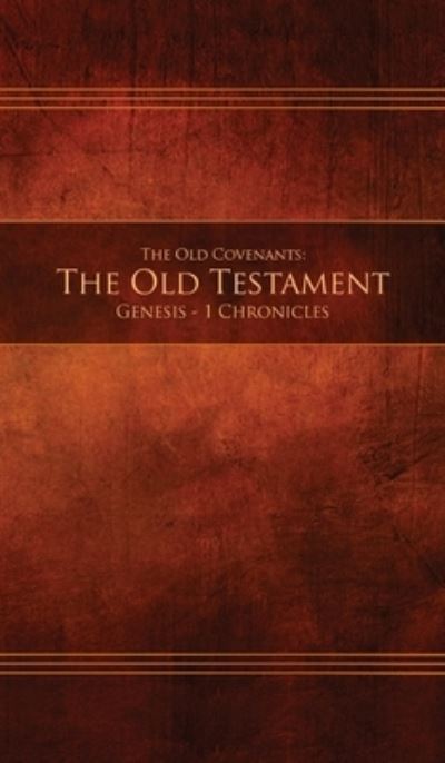 Cover for Restoration Scriptures Foundation · The Old Covenants, Part 1 - The Old Testament, Genesis - 1 Chronicles: Restoration Edition Hardcover, 5 x 8 in. Small Print (Hardcover Book) (2019)