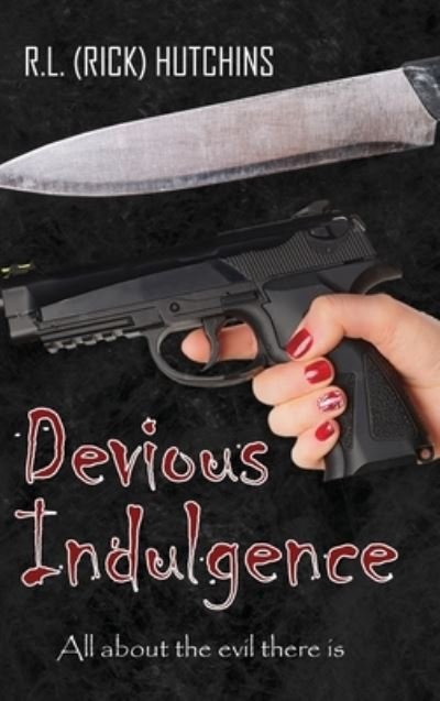 Cover for R. L. (Rick) Hutchins · Devious Indulgence (Book) (2022)
