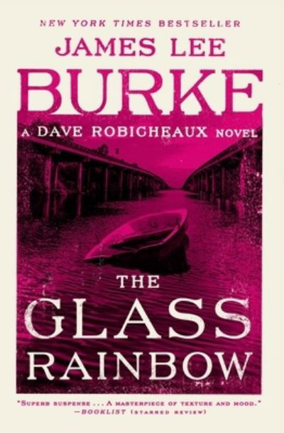 Cover for James Lee Burke · The Glass Rainbow: A Dave Robicheaux Novel - Dave Robicheaux (Paperback Bog) (2018)