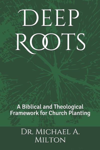 Deep Roots - Michael a Milton - Książki - Independently Published - 9781983161261 - 13 czerwca 2018