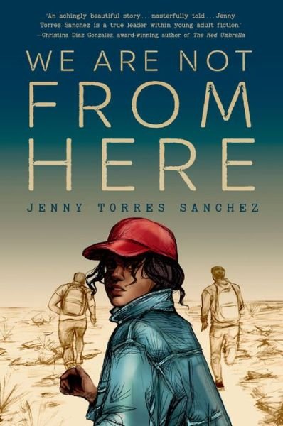Cover for Jenny Torres Sanchez · We Are Not from Here (Hardcover Book) (2020)