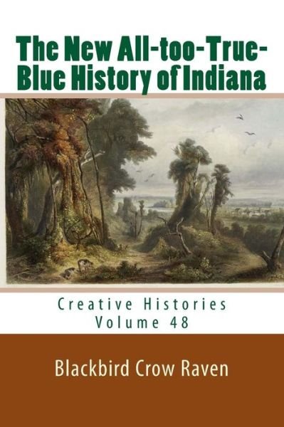 Cover for Blackbird Crow Raven · The New All-Too-True-Blue History of Indiana (Taschenbuch) (2018)