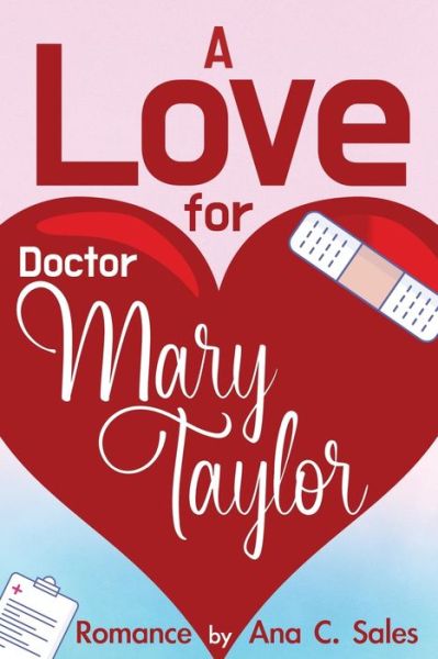 Cover for Ana C Sales · A Love for Doctor Mary Taylor (Paperback Book) (2021)