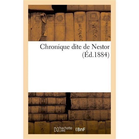Chronique Dite de Nestor - Nestor - Bøger - Hachette Livre - BNF - 9782019605261 - 1. oktober 2016