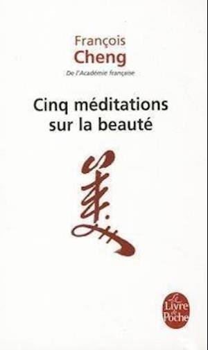 Cover for Francois Cheng · Cinq Meditations Sur La Beaute (Le Livre De Poche) (French Edition) (Paperback Book) [French edition] (2010)