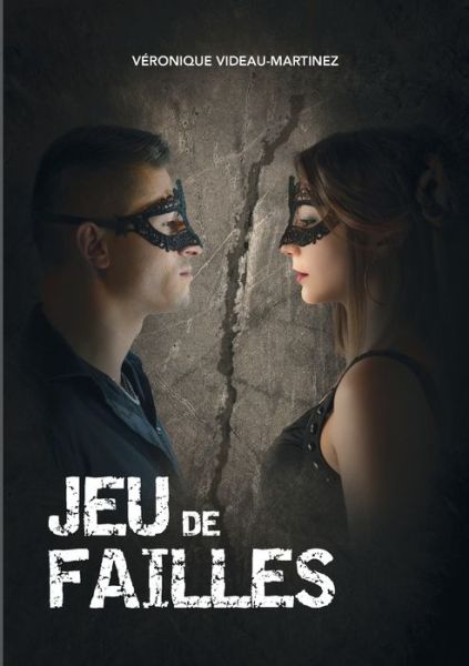 Jeu de Failles - Veronique Videau-Martinez - Books - Books on Demand - 9782322206261 - May 19, 2020