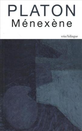 Menexene - Platon - Livres - Librarie Philosophique J. Vrin - 9782711628261 - 3 septembre 2019