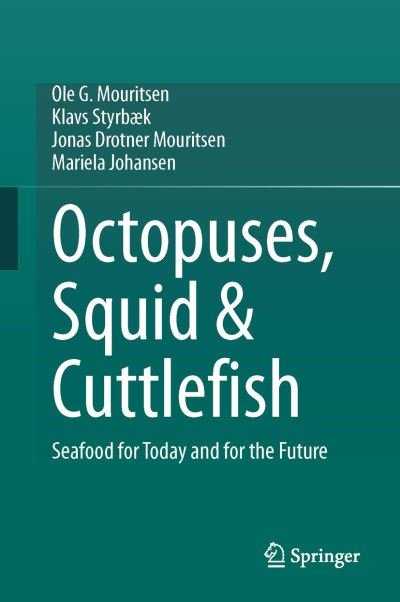 Cover for Ole G. Mouritsen · Octopuses, Squid &amp; Cuttlefish: Seafood for Today and for the Future (Inbunden Bok) [1st ed. 2021 edition] (2021)