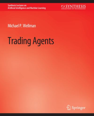 Cover for Michael Wellman · Trading Agents - Synthesis Lectures on Artificial Intelligence and Machine Learning (Paperback Book) (2011)