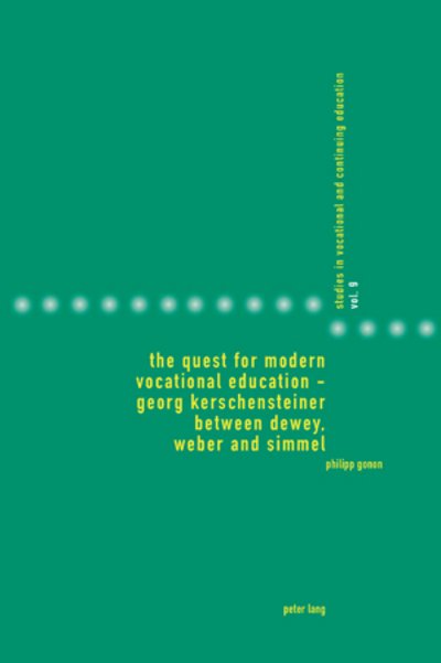 Cover for Philipp Gonon · The Quest for Modern Vocational Education - Georg Kerschensteiner between Dewey, Weber and Simmel: Georg Kerschensteiner between Dewey, Weber and Simmel - Studies in Vocational and Continuing Education (Paperback Bog) [New edition] (2009)