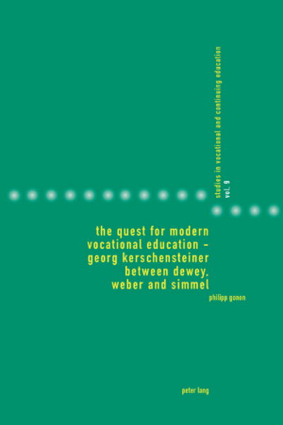 The Quest for Modern Vocational Education - Georg Kerschensteiner between Dewey, Weber and Simmel: Georg Kerschensteiner between Dewey, Weber and Simmel - Studies in Vocational and Continuing Education - Philipp Gonon - Books - Peter Lang AG, Internationaler Verlag de - 9783034300261 - August 10, 2009