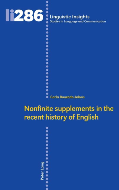 Nonfinite supplements in the recent history of English - Linguistic Insights - Carla Bouzada-Jabois - Books - Peter Lang AG, Internationaler Verlag de - 9783034342261 - October 27, 2021