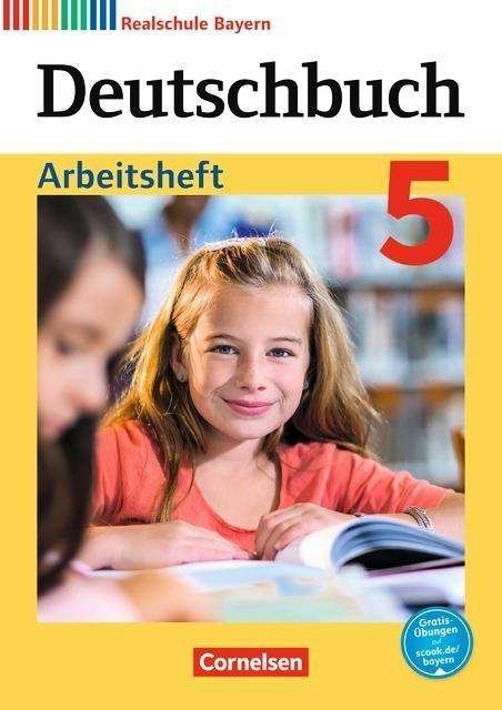 Cover for Deutschbuch Bayern: Deutschbuch 5 Arbeitsheft Bayern (Taschenbuch) (2017)