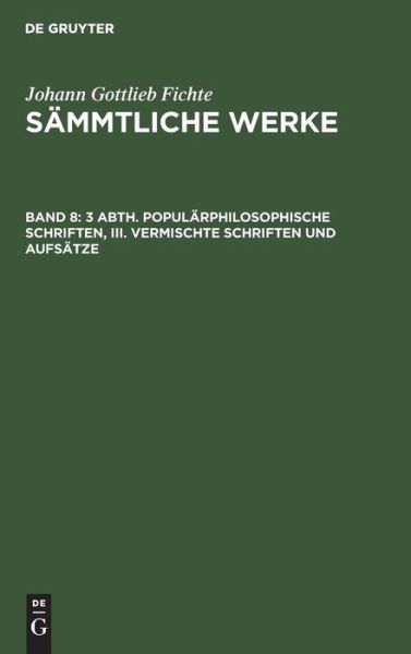 [Sämmtliche Werke] Johann Gottli - Fichte - Książki -  - 9783111070261 - 1 kwietnia 1965