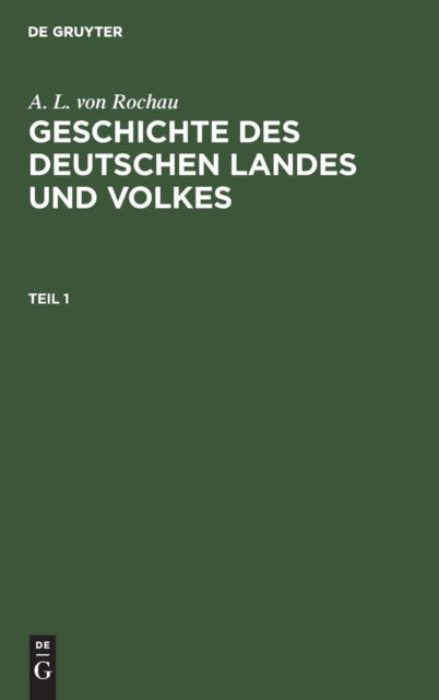 Cover for A. L. von (August Ludwig) 1810-1873 Rochau · Geschichte des Deutschen Landes und Volkes (Book) (1901)