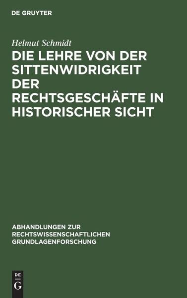 Cover for Helmut Schmidt · Die Lehre von der Sittenwidrigkeit der Rechtsgeschafte in historischer Sicht (Hardcover Book) (1973)
