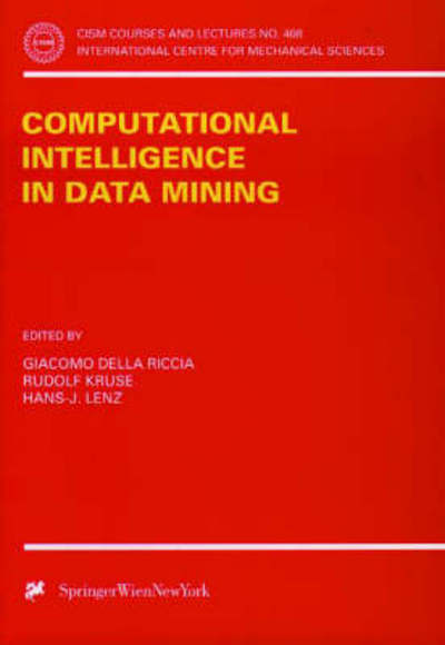 Cover for G Della Riccia · Computational Intelligence in Data Mining - CISM International Centre for Mechanical Sciences (Paperback Book) [2000 edition] (2000)