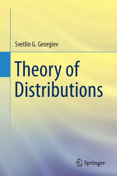 Cover for Svetlin G. Georgiev · Theory of Distributions (Paperback Book) [1st ed. 2015 edition] (2015)