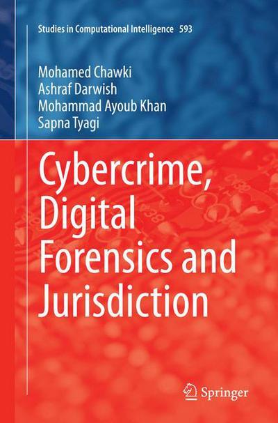 Cover for Mohamed Chawki · Cybercrime, Digital Forensics and Jurisdiction - Studies in Computational Intelligence (Paperback Book) [Softcover reprint of the original 1st ed. 2015 edition] (2016)