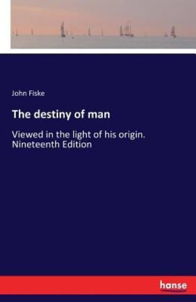 Cover for John Fiske · The destiny of man (Taschenbuch) (2017)