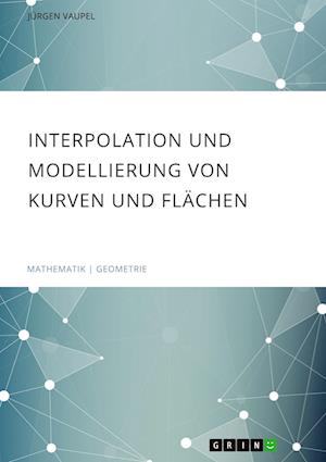 Cover for Jurgen Vaupel · Interpolation und Modellierung von Kurven und Flachen (Paperback Book) (2022)
