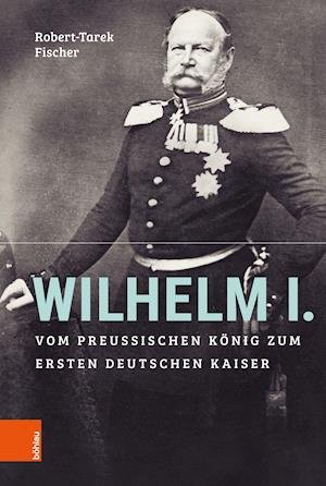 Cover for Robert-Tarek Fischer · Wilhelm I. (Hardcover Book) (2020)