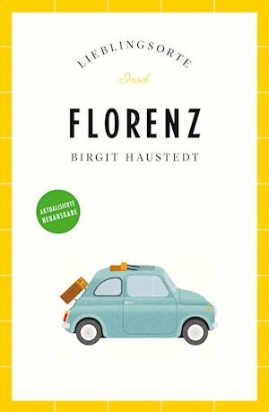 Florenz Reiseführer LIEBLINGSORTE - Birgit Haustedt - Böcker - Insel Verlag - 9783458683261 - 17 april 2023