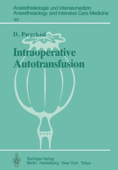 Cover for D. Paravicini · Intraoperative Autotransfusion - Anaesthesiologie Und Intensivmedizin / Anaesthesiology and Intensive Care Medicine (Paperback Book) [German edition] (1986)