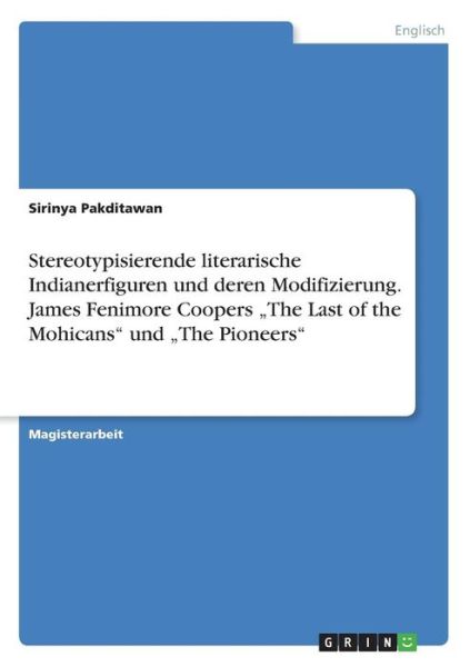 Cover for Sirinya Pakditawan · Stereotypisierende literarische Indianerfiguren und deren Modifizierung. James Fenimore Coopers &quot;The Last of the Mohicans und &quot;The Pioneers (Paperback Book) (2008)