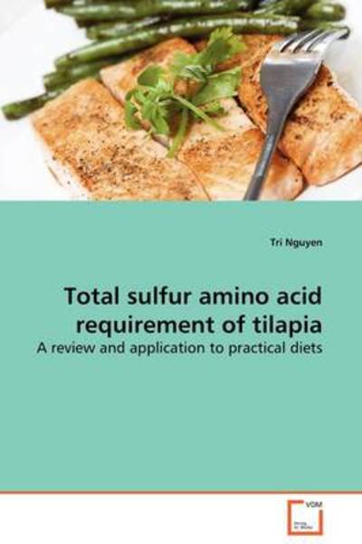 Cover for Tri Nguyen · Total Sulfur Amino Acid Requirement of Tilapia: a Review and Application to Practical Diets (Paperback Book) (2009)