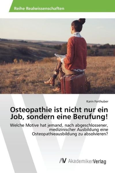Cover for Forthuber Karin · Osteopathie Ist Nicht Nur Ein Job, Sondern Eine Berufung! (Paperback Book) (2015)